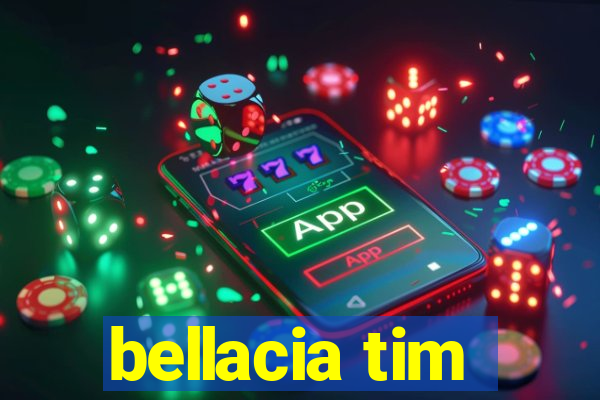 bellacia tim